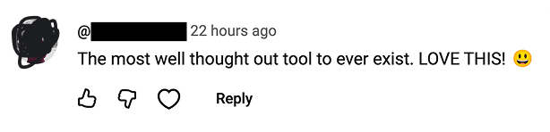 YouTube comment: The most well thought out tool to ever exist. LOVE THIS! 😃